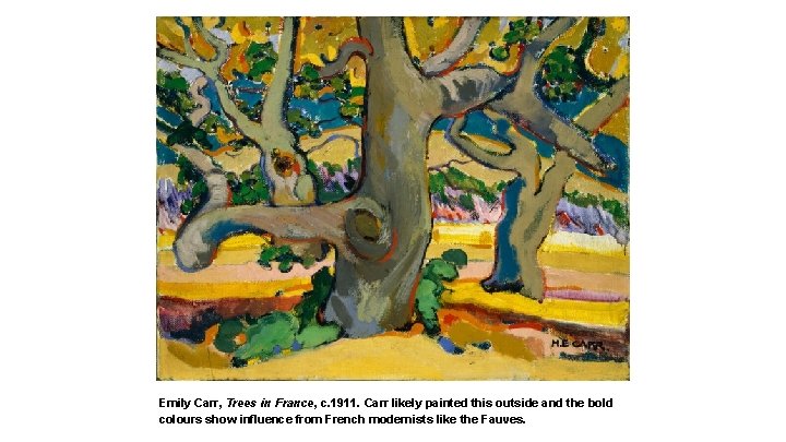 Emily Carr, Trees in France, c. 1911. Carr likely painted this outside and the Emily Carr, Trees in France, c. 1911. Carr likely painted this outside and the