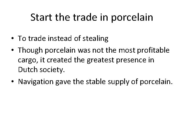 Start the trade in porcelain • To trade instead of stealing • Though porcelain