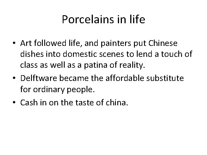 Porcelains in life • Art followed life, and painters put Chinese dishes into domestic