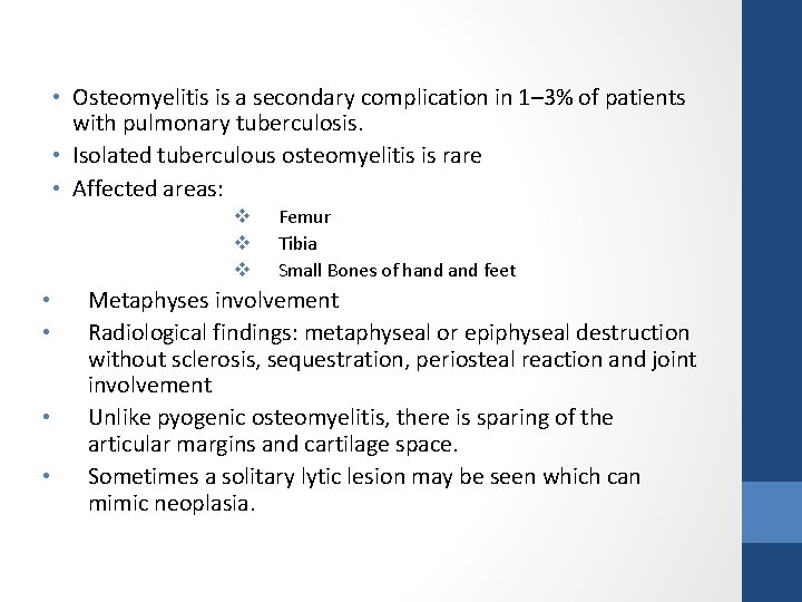  • Osteomyelitis is a secondary complication in 1– 3% of patients with pulmonary