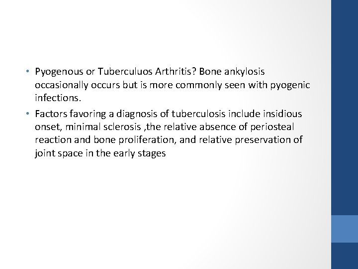  • Pyogenous or Tuberculuos Arthritis? Bone ankylosis occasionally occurs but is more commonly
