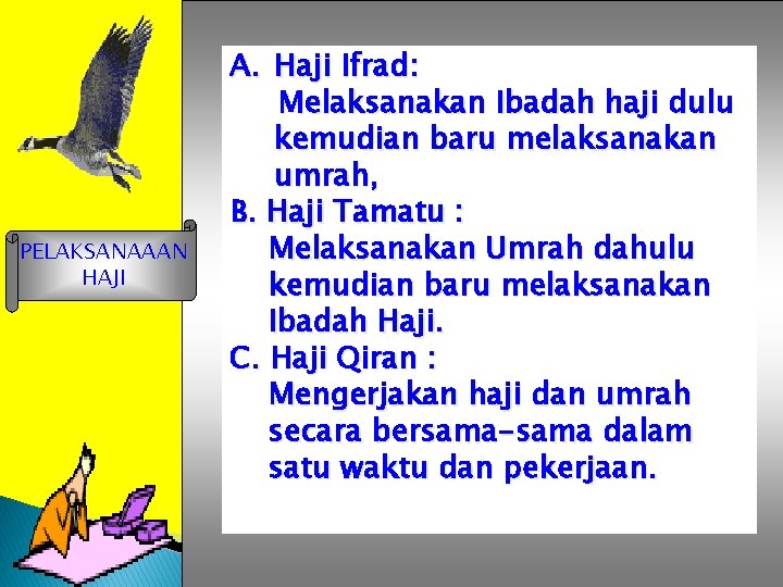 PELAKSANAAAN HAJI A. Haji Ifrad: Melaksanakan Ibadah haji dulu kemudian baru melaksanakan umrah, B.