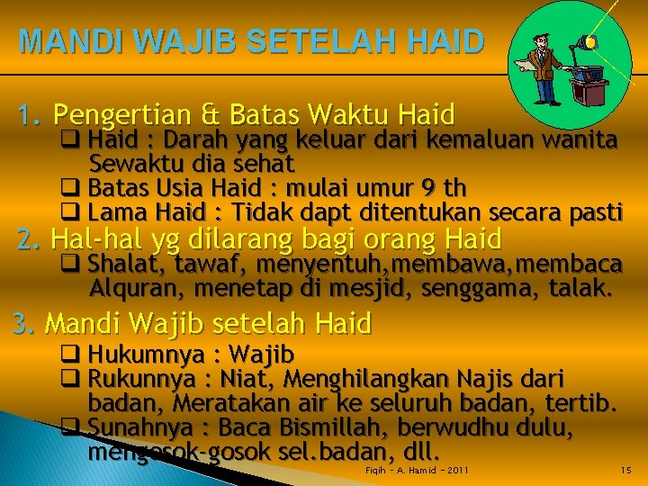 MANDI WAJIB SETELAH HAID 1. Pengertian & Batas Waktu Haid q Haid : Darah