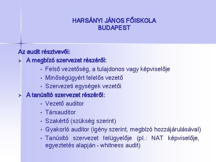 HARSÁNYI JÁNOS FŐISKOLA BUDAPEST Az audit résztvevői: Ø A megbízó szervezet részéről: • Felső
