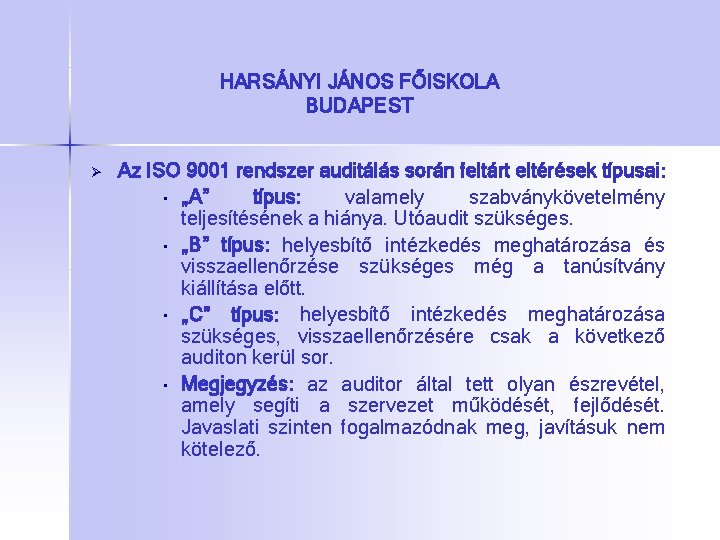 HARSÁNYI JÁNOS FŐISKOLA BUDAPEST Ø Az ISO 9001 rendszer auditálás során feltárt eltérések típusai:
