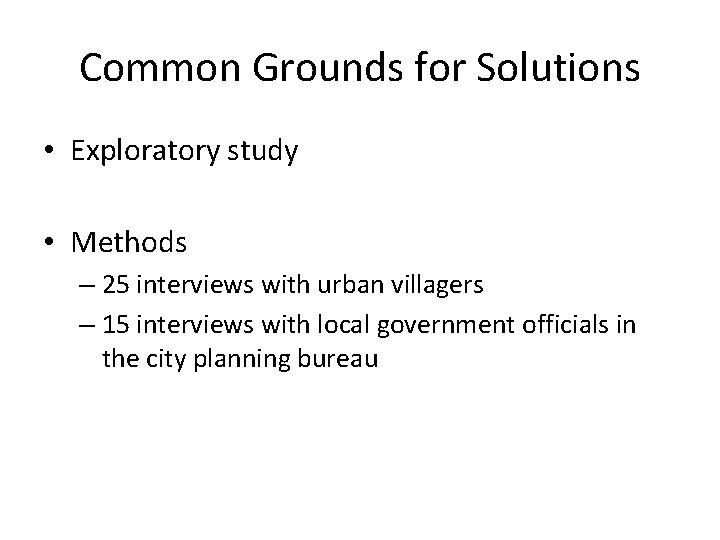 Common Grounds for Solutions • Exploratory study • Methods – 25 interviews with urban