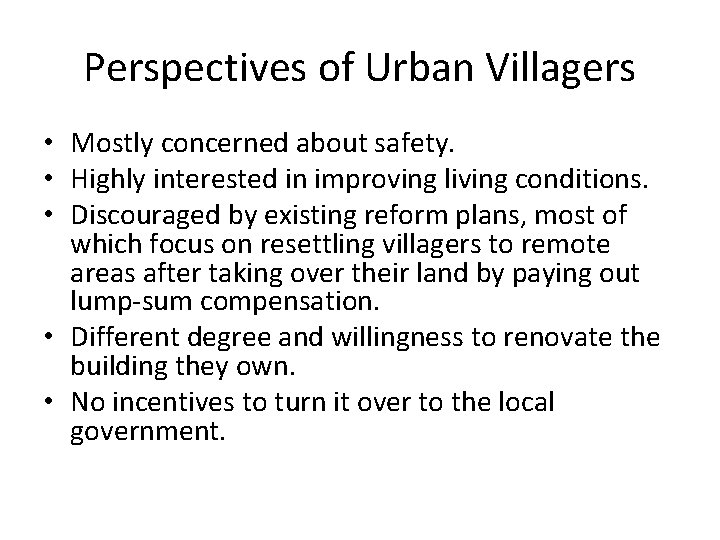 Perspectives of Urban Villagers • Mostly concerned about safety. • Highly interested in improving