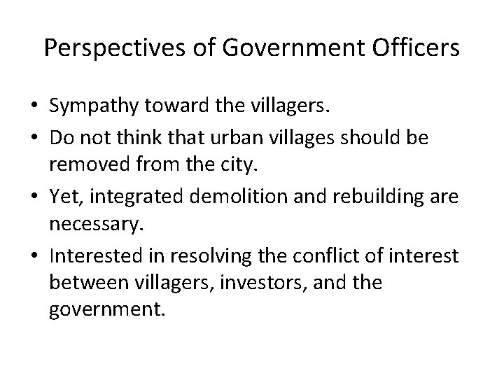 Perspectives of Government Officers • Sympathy toward the villagers. • Do not think that