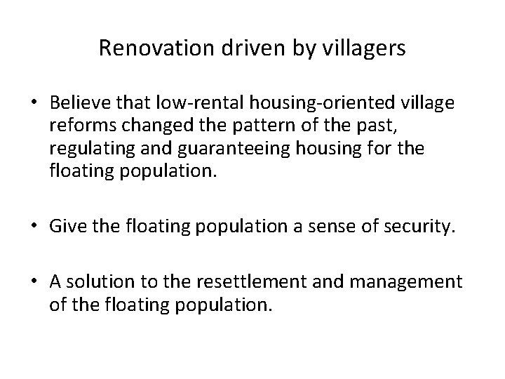 Renovation driven by villagers • Believe that low-rental housing-oriented village reforms changed the pattern