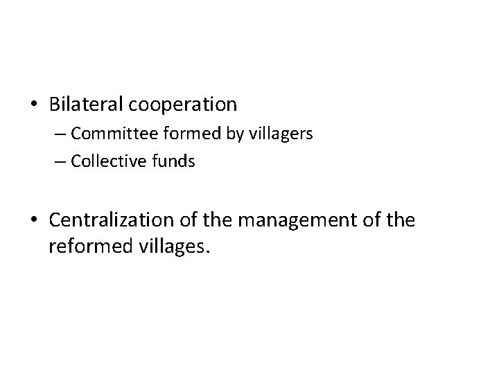  • Bilateral cooperation – Committee formed by villagers – Collective funds • Centralization