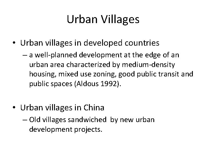 Urban Villages • Urban villages in developed countries – a well-planned development at the