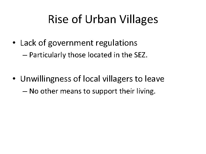 Rise of Urban Villages • Lack of government regulations – Particularly those located in