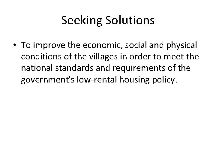 Seeking Solutions • To improve the economic, social and physical conditions of the villages