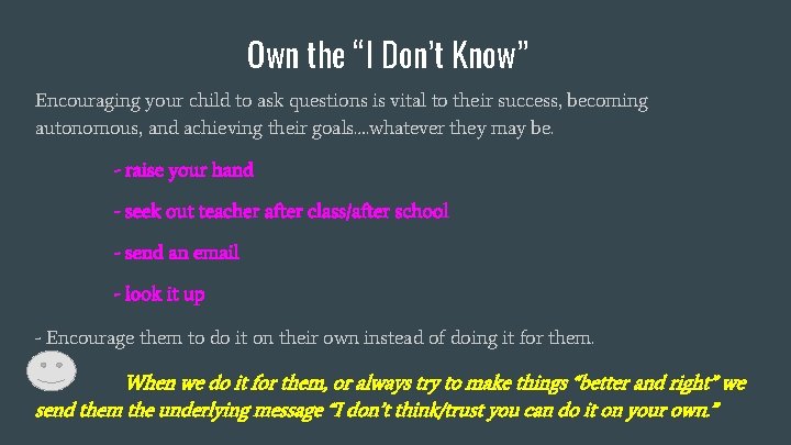 Own the “I Don’t Know” Encouraging your child to ask questions is vital to