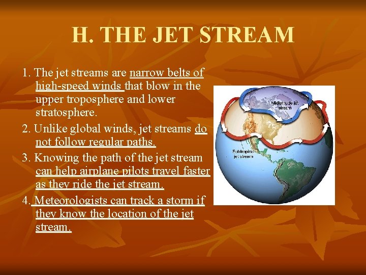 H. THE JET STREAM 1. The jet streams are narrow belts of high-speed winds