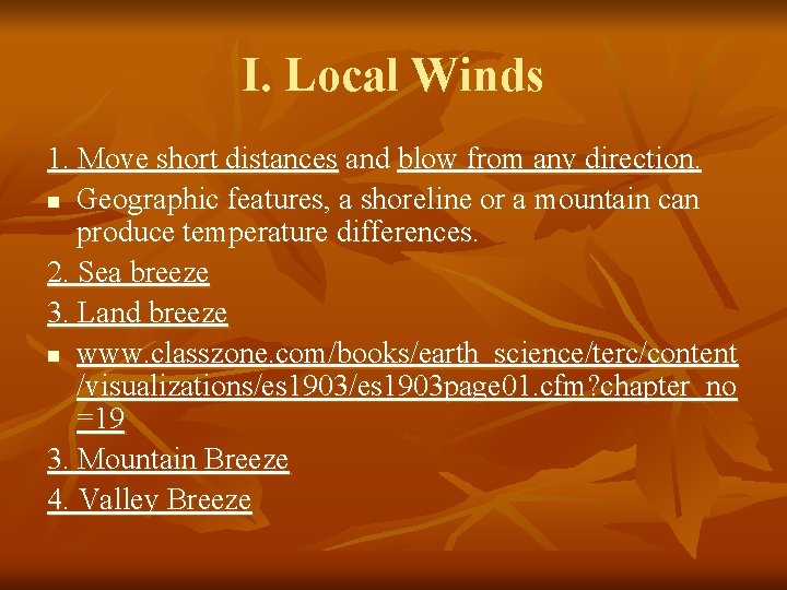 I. Local Winds 1. Move short distances and blow from any direction. n Geographic