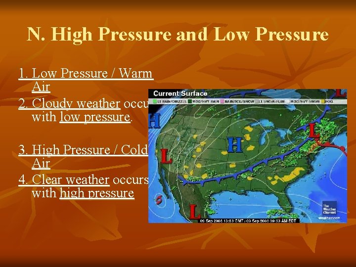 N. High Pressure and Low Pressure 1. Low Pressure / Warm Air 2. Cloudy