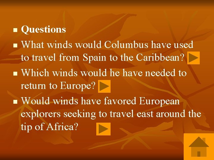 Questions n What winds would Columbus have used to travel from Spain to the