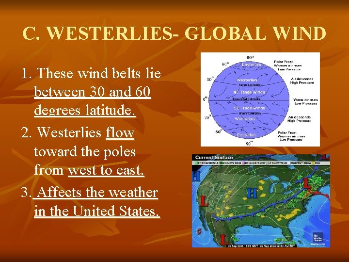 C. WESTERLIES- GLOBAL WIND 1. These wind belts lie between 30 and 60 degrees