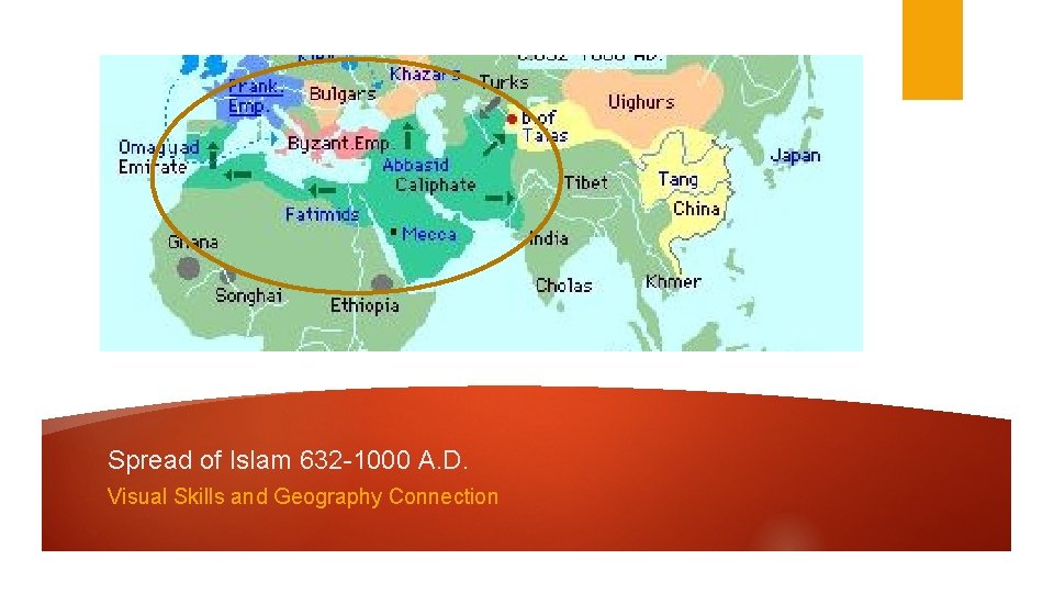 Spread of Islam 632 -1000 A. D. Visual Skills and Geography Connection 
