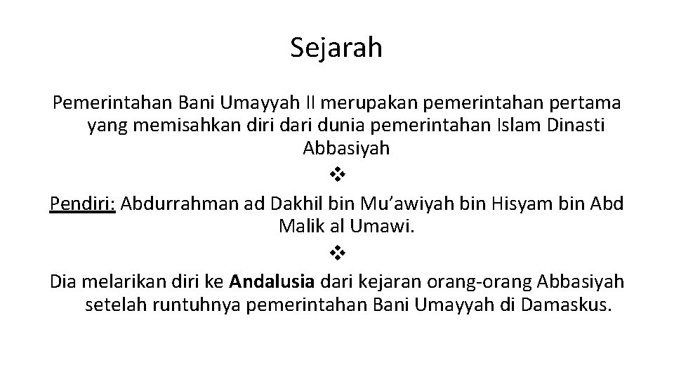 Sejarah Pemerintahan Bani Umayyah II merupakan pemerintahan pertama yang memisahkan diri dari dunia pemerintahan