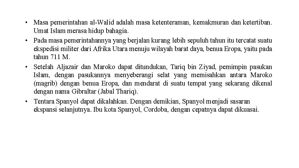  • Masa pemerintahan al-Walid adalah masa ketenteraman, kemakmuran dan ketertiban. Umat Islam merasa