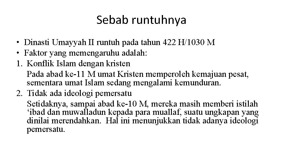 Sebab runtuhnya • Dinasti Umayyah II runtuh pada tahun 422 H/1030 M • Faktor