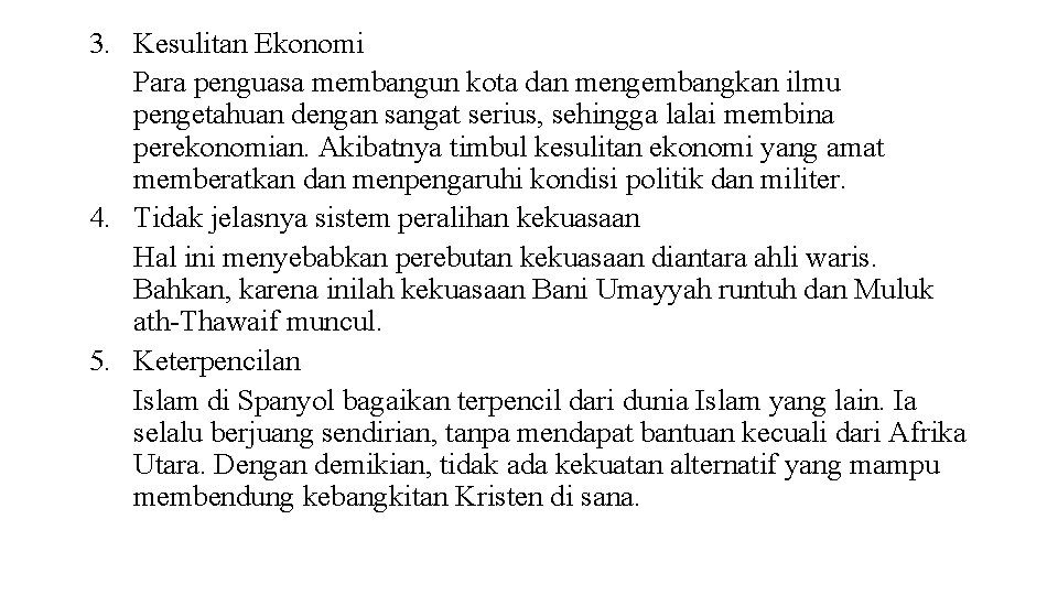 3. Kesulitan Ekonomi Para penguasa membangun kota dan mengembangkan ilmu pengetahuan dengan sangat serius,