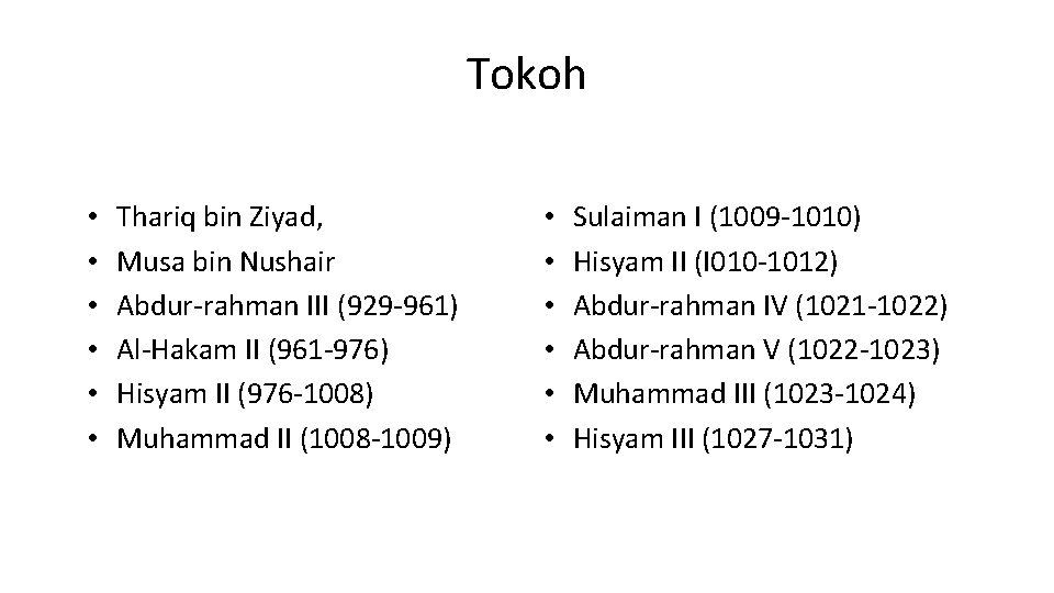 Tokoh • • • Thariq bin Ziyad, Musa bin Nushair Abdur-rahman III (929 -961)