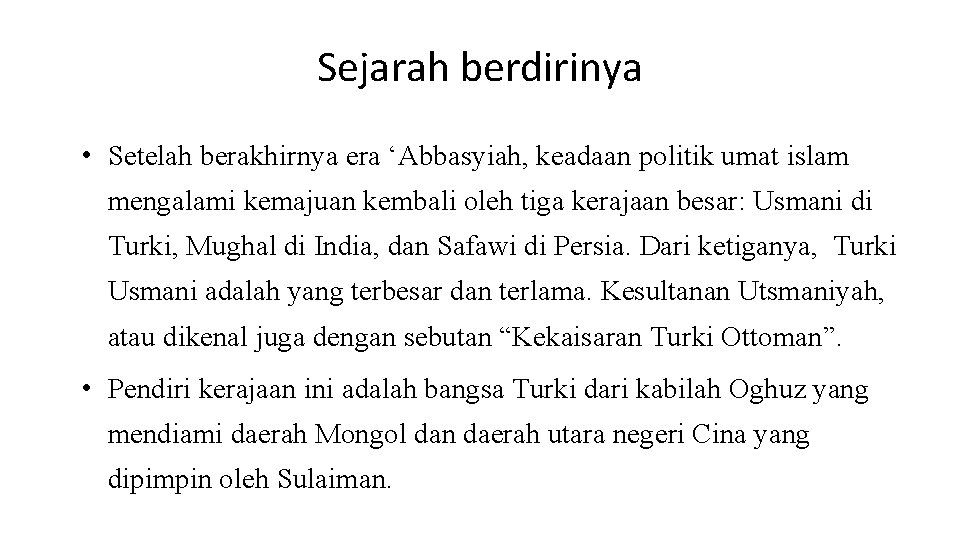 Sejarah berdirinya • Setelah berakhirnya era ‘Abbasyiah, keadaan politik umat islam mengalami kemajuan kembali