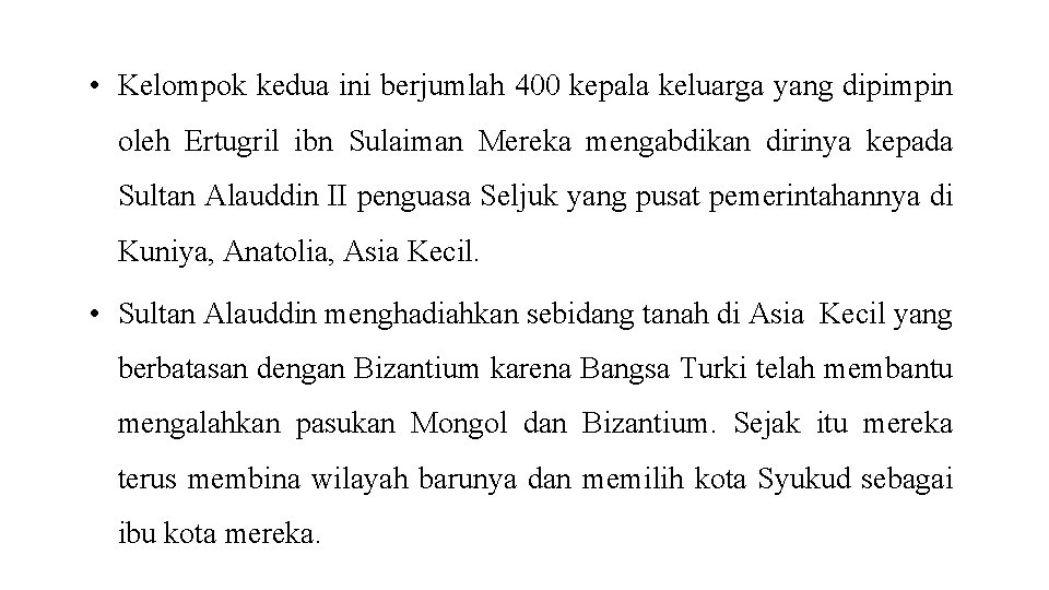  • Kelompok kedua ini berjumlah 400 kepala keluarga yang dipimpin oleh Ertugril ibn