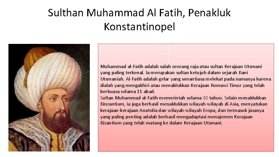 Sulthan Muhammad Al Fatih, Penakluk Konstantinopel Muhammad al-Fatih adalah seorang raja atau sultan Kerajaan