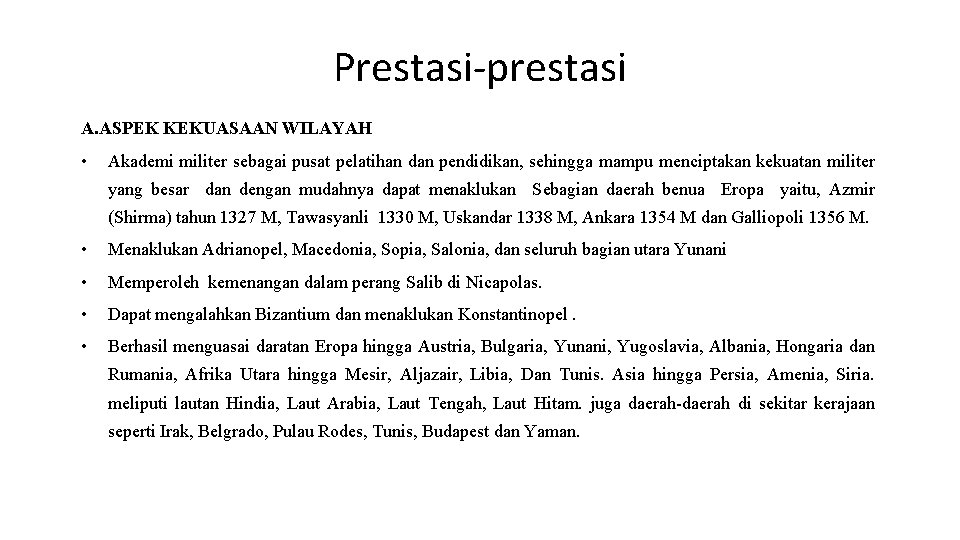 Prestasi-prestasi A. ASPEK KEKUASAAN WILAYAH • Akademi militer sebagai pusat pelatihan dan pendidikan, sehingga