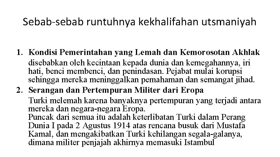 Sebab-sebab runtuhnya kekhalifahan utsmaniyah 1. Kondisi Pemerintahan yang Lemah dan Kemorosotan Akhlak disebabkan oleh