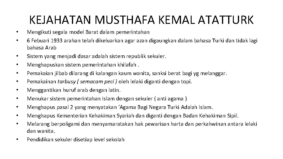 KEJAHATAN MUSTHAFA KEMAL ATATTURK • • • Mengikuti segala model Barat dalam pemerintahan 6