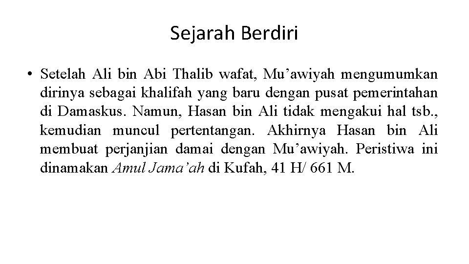 Sejarah Berdiri • Setelah Ali bin Abi Thalib wafat, Mu’awiyah mengumumkan dirinya sebagai khalifah