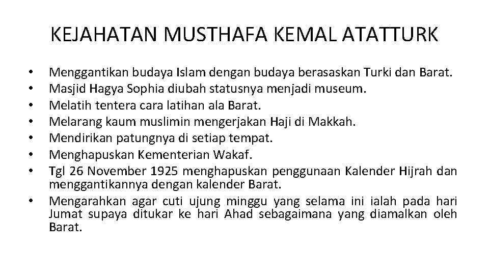 KEJAHATAN MUSTHAFA KEMAL ATATTURK • • Menggantikan budaya Islam dengan budaya berasaskan Turki dan