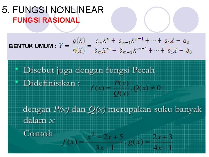 5. FUNGSI NONLINEAR FUNGSI RASIONAL BENTUK UMUM : 