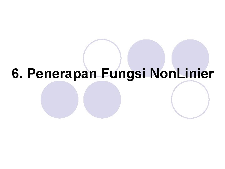 6. Penerapan Fungsi Non. Linier 