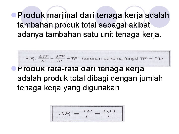 l Produk marjinal dari tenaga kerja adalah tambahan produk total sebagai akibat adanya tambahan