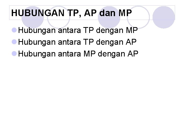 HUBUNGAN TP, AP dan MP l Hubungan antara TP dengan AP l Hubungan antara