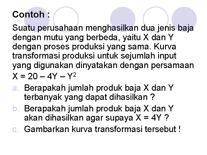 Contoh : Suatu perusahaan menghasilkan dua jenis baja dengan mutu yang berbeda, yaitu X