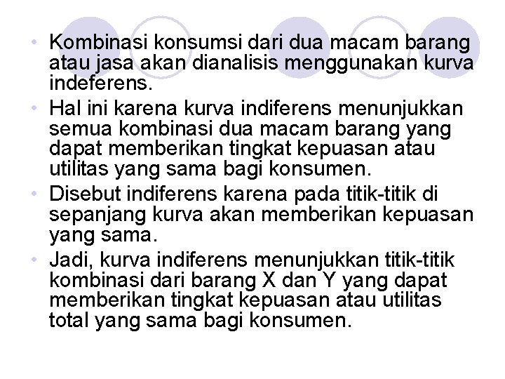  • Kombinasi konsumsi dari dua macam barang atau jasa akan dianalisis menggunakan kurva