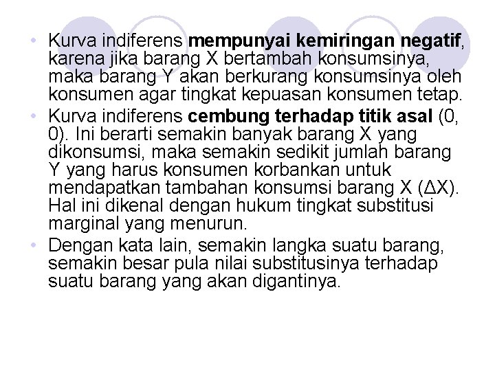  • Kurva indiferens mempunyai kemiringan negatif, karena jika barang X bertambah konsumsinya, maka