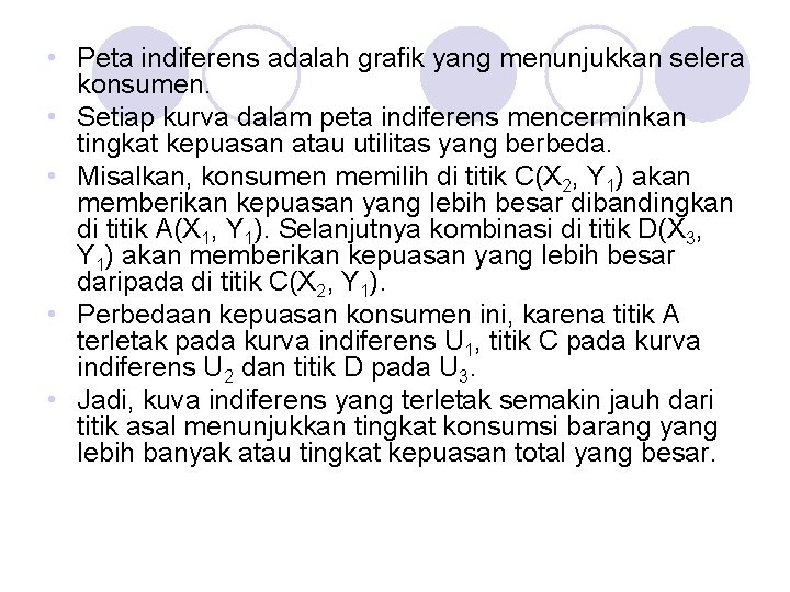  • Peta indiferens adalah grafik yang menunjukkan selera konsumen. • Setiap kurva dalam