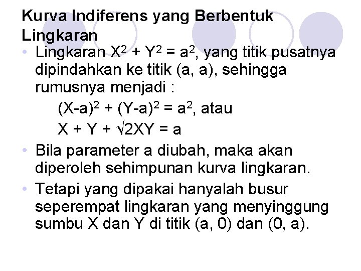 Kurva Indiferens yang Berbentuk Lingkaran • Lingkaran X 2 + Y 2 = a