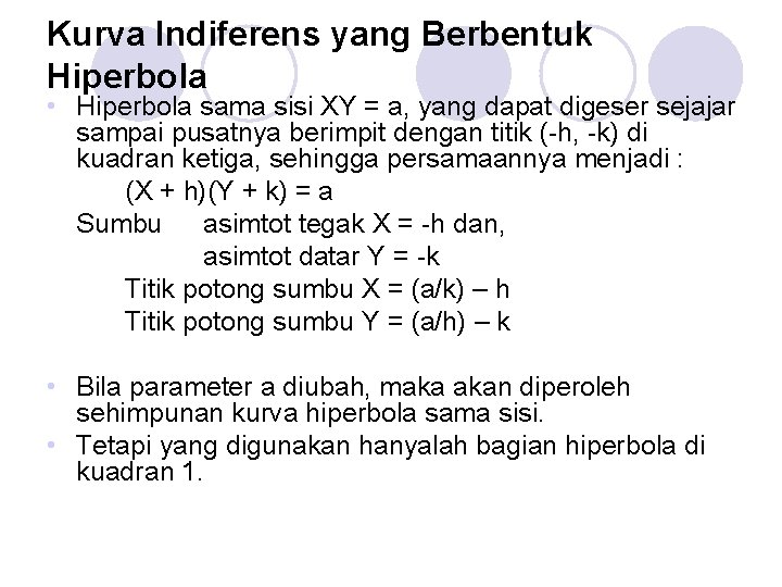 Kurva Indiferens yang Berbentuk Hiperbola • Hiperbola sama sisi XY = a, yang dapat