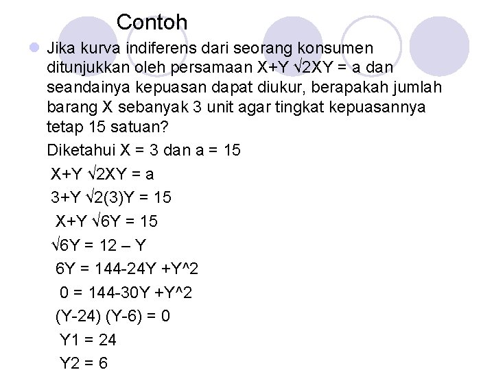 Contoh l Jika kurva indiferens dari seorang konsumen ditunjukkan oleh persamaan X+Y √ 2