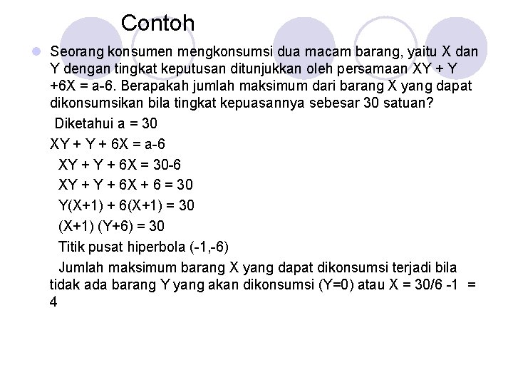 Contoh l Seorang konsumen mengkonsumsi dua macam barang, yaitu X dan Y dengan tingkat