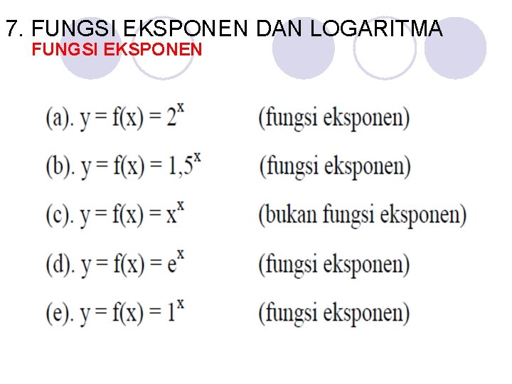 7. FUNGSI EKSPONEN DAN LOGARITMA FUNGSI EKSPONEN 